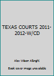 Unknown Binding TEXAS COURTS 2011-2012-W/CD Book