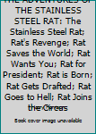THE ADVENTURES OF THE STAINLESS STEEL RAT: The Stainless Steel Rat; Rat's Revenge; Rat Saves the World; Rat Wants You; Rat for President; Rat is Born; Rat Gets Drafted; Rat Goes to Hell; Rat Joins the