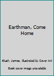 Unknown Binding Earthman, Come Home Book