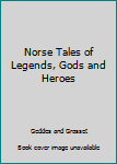 Hardcover Norse Tales of Legends, Gods and Heroes Book
