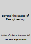 Hardcover Beyond the Basics of Reengineering Book