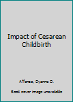Hardcover Impact of Cesarean Childbirth Book
