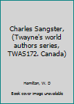 Charles Sangster, (Twayne's world authors series, TWAS172. Canada)