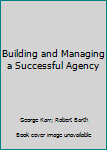 Paperback Building and Managing a Successful Agency Book