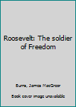 Hardcover Roosevelt: The soldier of Freedom Book