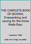 Hardcover THE COMPLETE BOOK OF SEWING, Dressamking and sewing for the Home Made Easy Book