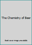 Unknown Binding The Chemistry of Beer Book