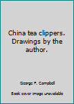 Hardcover China tea clippers. Drawings by the author. Book