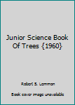 Library Binding Junior Science Book Of Trees {1960} Book