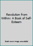 Hardcover Revolution from Within: A Book of Self-Esteem Book