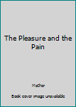 Paperback The Pleasure and the Pain Book
