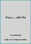 Paperback Paws... with Me Book