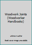 Hardcover Woodwork Joints (Woodworker Handbooks) Book