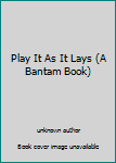 Unknown Binding Play It As It Lays (A Bantam Book) Book