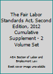 Hardcover The Fair Labor Standards Act, Second Edition, 2012 Cumulative Supplement - 2 Volume Set Book