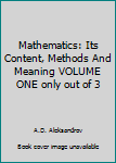 Hardcover Mathematics: Its Content, Methods And Meaning VOLUME ONE only out of 3 Book