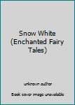 Unknown Binding Snow White (Enchanted Fairy Tales) Book