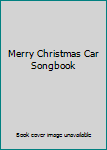 Hardcover Merry Christmas Car Songbook Book
