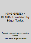 Hardcover KING GRISLY - BEARD. Translated by Edgar Taylor. Book