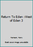 Hardcover Return To Eden :West of Eden 3 Book