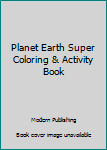Perfect Paperback Planet Earth Super Coloring & Activity Book