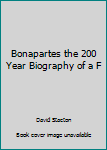 Hardcover Bonapartes the 200 Year Biography of a F Book