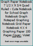 Graph Paper Notebook 7 1/2 X 9 3/4 Quad Ruled : Cute Notebook for School Graph Notebook Graph Notepad Graphing Notebook Grid Paper Notebook 4 X 4 Graphing Paper 100 Pages Cover: Violet