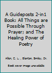 Hardcover A Guideposts 2-in1 Book: All Things are Possible Through Prayer; and The Healing Power of Poetry Book