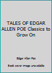 Unknown Binding TALES OF EDGAR ALLEN POE Classics to Grow On Book