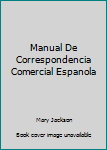 Paperback Manual De Correspondencia Comercial Espanola Book