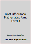 Paperback Blast Off Arizona Mathematics Aims Level 4 Book