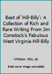 Best of 'Hill-Billy': A Collection of Rich and Rare Writing From Jim Comstock's Fabulous West Virginia Hill-Billy