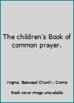 Hardcover The children's Book of common prayer. Book