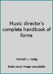 Music Director's Complete Handbook of Forms
