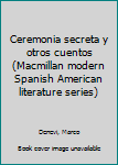 Paperback Ceremonia secreta y otros cuentos (Macmillan modern Spanish American literature series) Book