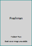 Freshman - Book #3 of the First Time