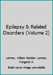 Hardcover Epilepsy & Related Disorders (Volume 2) Book