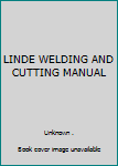 LINDE WELDING AND CUTTING MANUAL