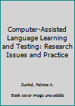 Paperback Computer-Assisted Language Learning and Testing: Research Issues and Practice Book