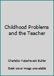 Unknown Binding Childhood Problems and the Teacher Book