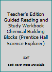 Paperback Teacher's Edition Guided Reading and Study Workbook Chemical Building Blocks (Prentice Hall Science Explorer) Book