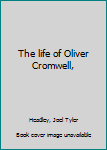The life of Oliver Cromwell,