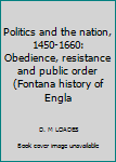 Paperback Politics and the nation, 1450-1660: Obedience, resistance and public order (Fontana history of Engla Book