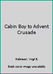 Hardcover Cabin Boy to Advent Crusade Book