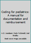Paperback Coding for pediatrics: A manual for documentation and reimbursement Book