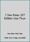 Unknown Binding I Saw Esau 1ST Edition Usa Thus Book