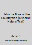 Hardcover Usborne Book of the Countryside (Usborne Nature Trail) Book