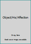 Mass Market Paperback Object/His/Affection Book