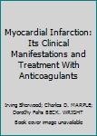 Myocardial Infarction: Its Clinical Manifestations and Treatment With Anticoagulants