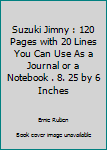 Suzuki Jimny : 120 Pages with 20 Lines You Can Use As a Journal or a Notebook . 8. 25 by 6 Inches